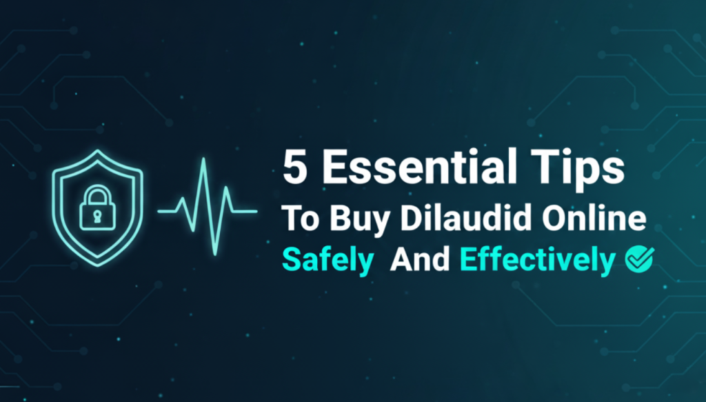 5 Essential Tips To Buy Dilaudid Online Safely And Effectively 5 Essential Tips To Buy Dilaudid Online Safely And Effectively